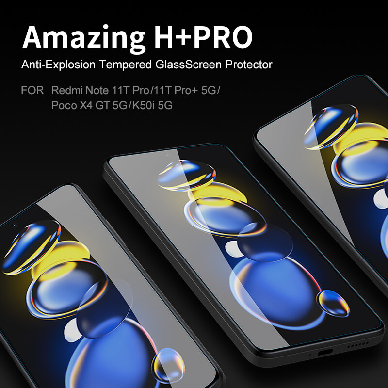 Nillkin Amazing H+ Pro tempered glass screen protector for Xiaomi Redmi Note 12T Pro 5G, Xiaomi Redmi Note 11T Pro, Redmi Note 11T Pro Plus (11T Pro+), Xiaomi Poco X4 GT 5G, Xiaomi Redmi K50i 5G order from official NILLKIN store
